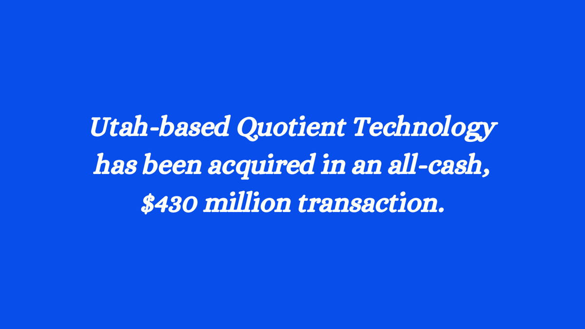 Salt Lake City-based Quotient Technology has Been Acquired in an All-Cash, $430 Million "Take Private" Transaction by New Jersey-based Neptune Retail Solutions