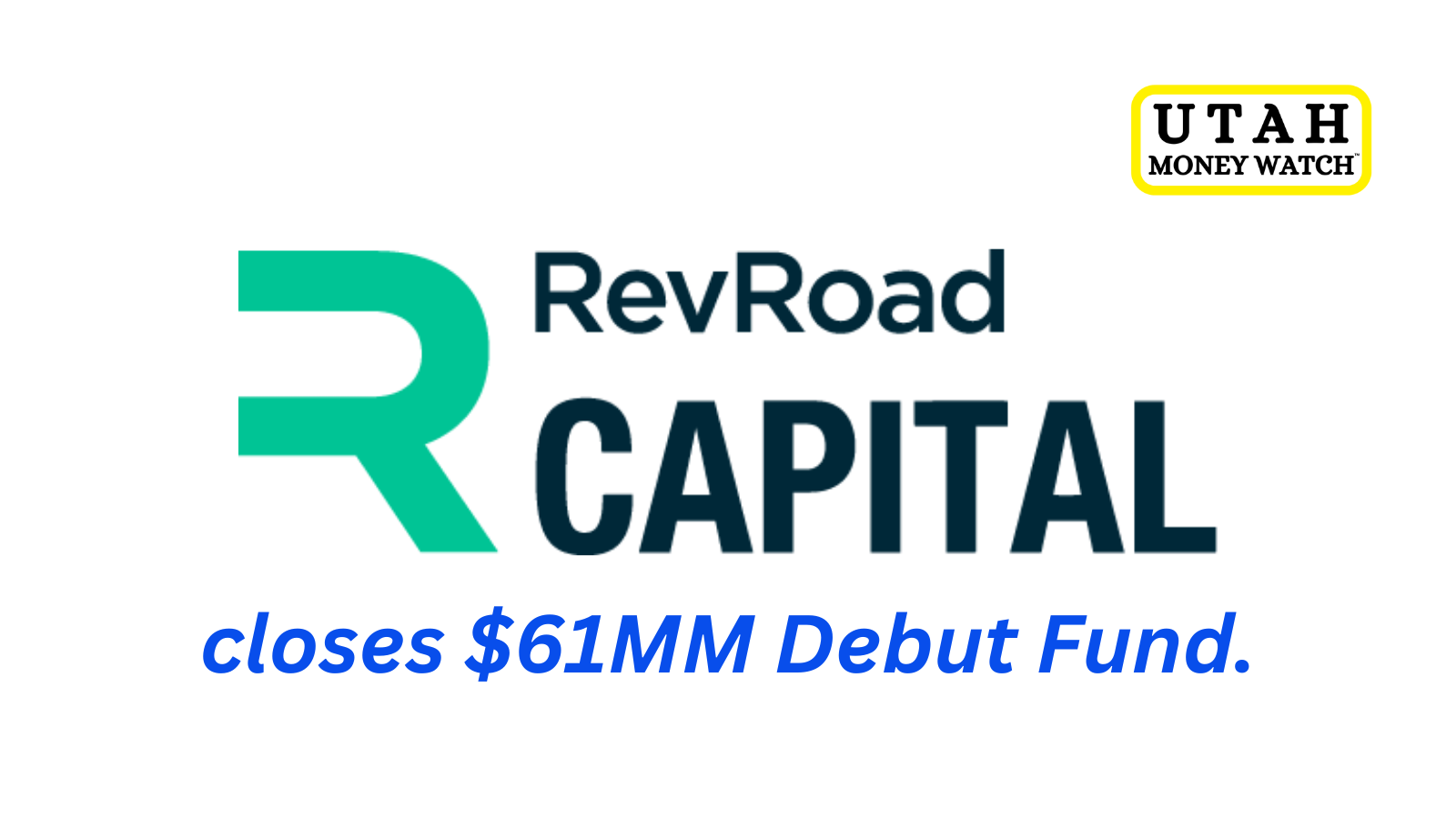 RevRoad Capital Raises $61 Million for its Debut Fund, with a Primary Focus on Seed Round Investments in Utah Firms