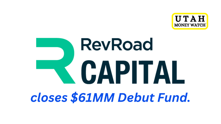 RevRoad Capital Raises $61 Million for its Debut Fund, with a Primary Focus on Seed Round Investments in Utah Firms