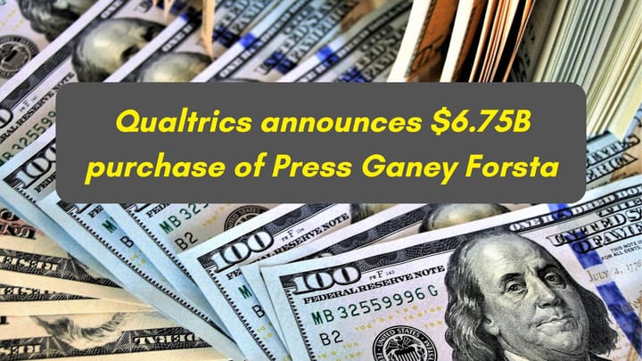 Qualtrics Announces $6.75 Billion Acquisition of Press Ganey Forsta